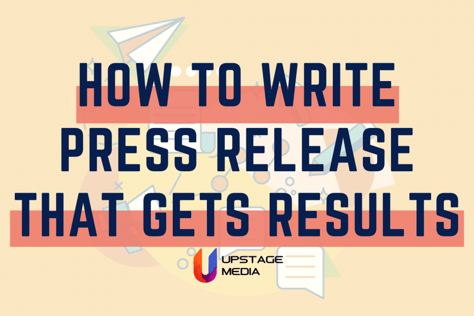 How to Write a Press Release That Gets Results (2021)