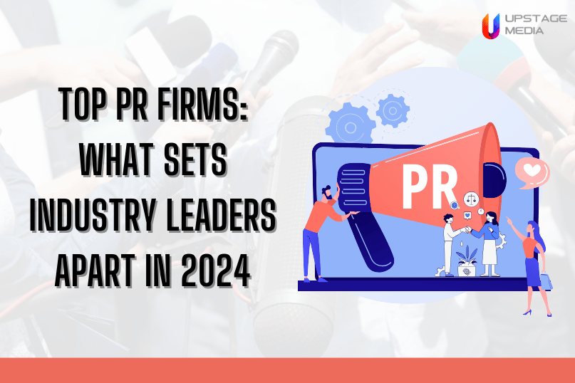 Top PR Firms What Sets Industry Leaders Apart in 2024